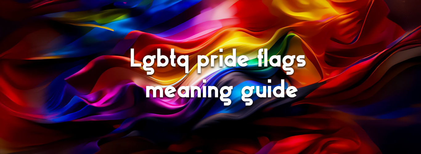 Lgbtq pride flags meaning guide